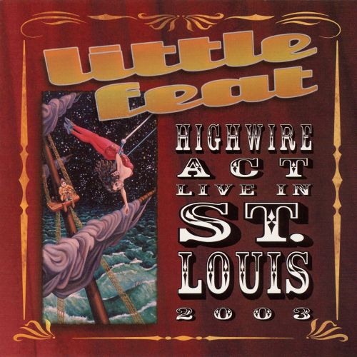 Little Feat - 2003 Highwire Act Live In St. Louis 2003